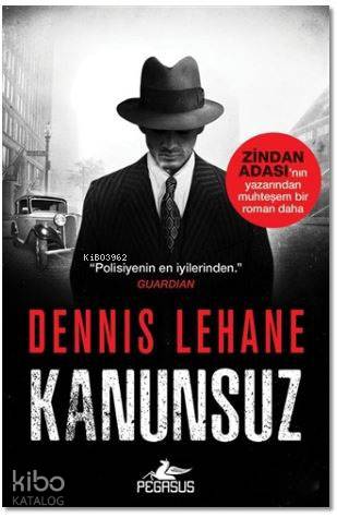  Kanunsuz | Dennis Lehane | Ömer Mülazım | Pegasus Yayıncılık | 9786052993231 | 