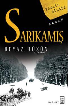  Sarıkamış Beyaz Hüzün | İsmail Bilgin | Adem Koçal | Timaş Yayınları | 9799752633567 | 