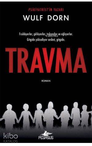  Travma | Wulf Dorn | Regaip Minareci | Gizem Aldoğan | Pegasus Yayıncılık | 9786052993439 | 