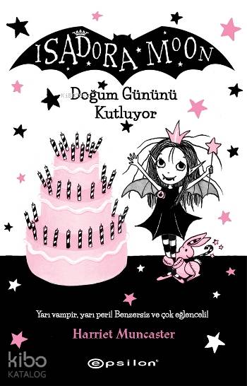  Isadora Moon Doğum Gününü Kutluyor | Meltem Erkmen | Harriet Muncaster | Olgaç Oral | Epsilon Yayınevi | 9786051733395 | 