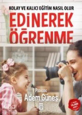  Kolay ve Kalıcı Eğitim Nasıl Olur Edinerek Öğrenme | Adem Güneş (Pedagog) | Timaş Yayınları | 9786050823844 