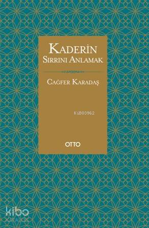  Kaderin Sırrını Anlamak | Kaderin Sırrını Anlamak | Cağfer Karadaş | Otto Yayınları | 9786052300251 