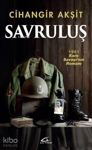  Savruluş 1951 Kore Savaşının Romanı | Cihangir Akşit | Nihat Ateş | Karen Güçlü | Asi Kitap Yayınları | 9786059331852 | 