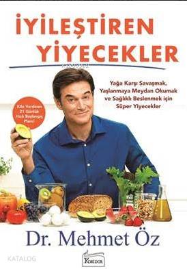  İyileştiren Yiyecekler | Mehmet Öz | Belgin Selen Haktanır | Koridor Yayıncılık | 9786059702737 | 