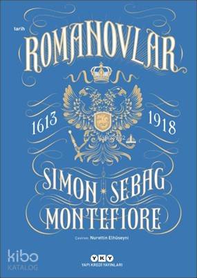  Romanovlar 1613 1918 Moğollardan sonra en çarpıcı başarıya ulaşmış imparatorluk kurucuları | Romanovlar 1613 1918 Moğollardan sonra en çarpıcı başarıya ulaşmış imparatorluk kurucuları | Simon Sebag Montefiore | Nurettin Elhüseyni | Derya Önder | Yapı Kredi Yayınları ( YKY ) | 9789750842016 
