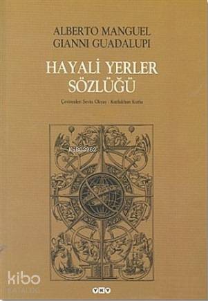  Hayali Yerler Sözlüğü 2 Cilt Takım | Hayali Yerler Sözlüğü 2 Cilt Takım | Alberto ManguelGianni Guadalupi | Kutlukhan KutluSevin Okyay | Yapı Kredi Yayınları ( YKY ) | 9789750809743 