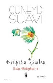  Hayatın İçinden Sevgi Hikayeleri 3 | Hayatın İçinden Sevgi Hikayeleri 3 | Cüneyd Suavi | Timaş Yayınları | 9786050828528 