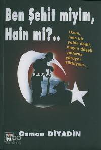  Ben Şehit Miyim Hain Mi Uzun İnce Bir Yolda Değil Mayın Döşeli Bir Yollarda Yürüyor Türkiyem | Osman Diyadin | RES TUNCAY ŞÜKÜR | Ra Kitabevi | 9789759657925 | 