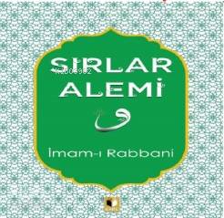  Sırlar Alemi | Sırlar Alemi | İmamı Rabbani | Abdülkadir Coşkun | Ehil Yayınları | 9786052196618 