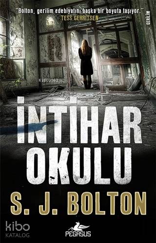  İntihar Okulu | S J Bolton | Barış Sever | Meral Gök | Pelin Zorbay | Pegasus Yayıncılık | 9786052996232 | 