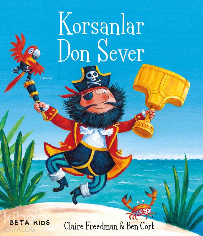  Korsanlar Don Sever | Korsanlar Don Sever | Sima Özkan | Ben Cort | Claire Freedman | Beta Kids | 9786053335542 