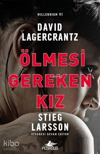  Ölmesi Gereken Kız | Ali Arda | Dilara Anıl Özgen | David Lagercrantz | Ezgi Gültekin | Pegasus Yayıncılık | 9786052997444 | 