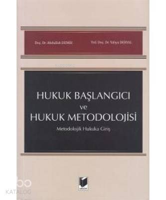  Hukuk Başlangıcı ve Hukuk Metodolojisi Metodolojik Hukuka Giriş | Hukuk Başlangıcı ve Hukuk Metodolojisi Metodolojik Hukuka Giriş | Abdullah Demir | Adalet Yayınevi | 9786051462226 