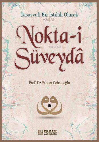  Noktai Süveyda | Noktai Süveyda | Ethem Cebecioğlu | Erkam Yayınları | 9786053024927 