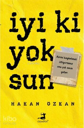  İyi ki Yoksun | İyi ki Yoksun | Betül Akyar | Hakan Özkan | Olimpos Yayınları | 9786057906816 