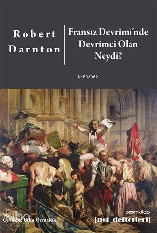  Fransız Devriminde Devrimci Olan Neydi | Utku Özmakas | Robert Darnton | Zoom Kitap | 9786056854231 | 