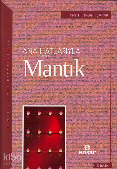  Anahatlarıyla Mantık | Anahatlarıyla Mantık | İbrahim Çapak | Ensar Neşriyat | 9786055309275 
