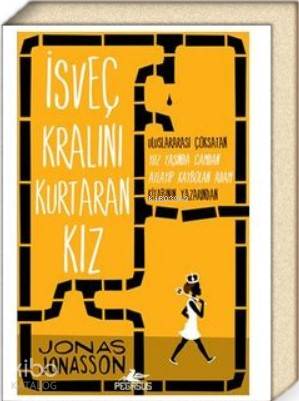  İsveç Kralını Kurtaran Kız | Jonas Jonasson | Dilara Anıl Özgen | E Meriç Selvi Hoşafçı | Pegasus Yayıncılık | 9786052999226 | 