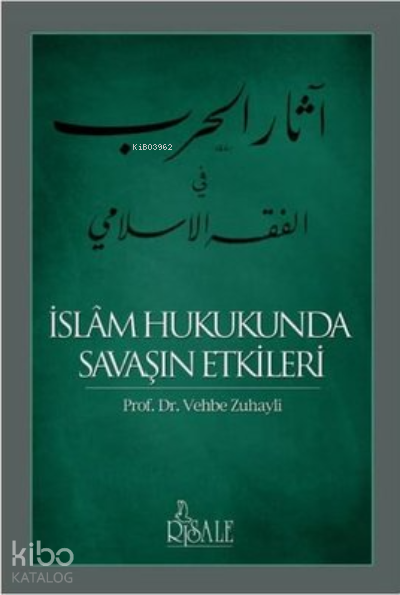  İslam Hukukunda Savaşın Etkileri | İslam Hukukunda Savaşın Etkileri | Vehbe Zuhaylî | Risale Yayınları | 9786257786010 
