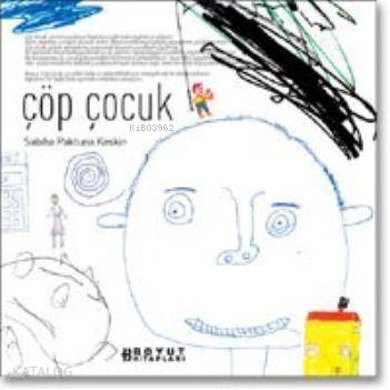  Çöp Çocuk Çocuk Çizgilerindeki Giz | Sabiha Paktuna Keskin | Boyut Yayın Grubu | 9789755218373 | 