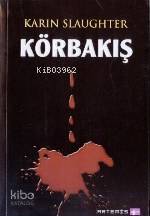  Körbakış Grant Bölgesi | Karin Slaughter | Lale Aykent Tunçman | Artemis Yayınları | 9789758733118 | 