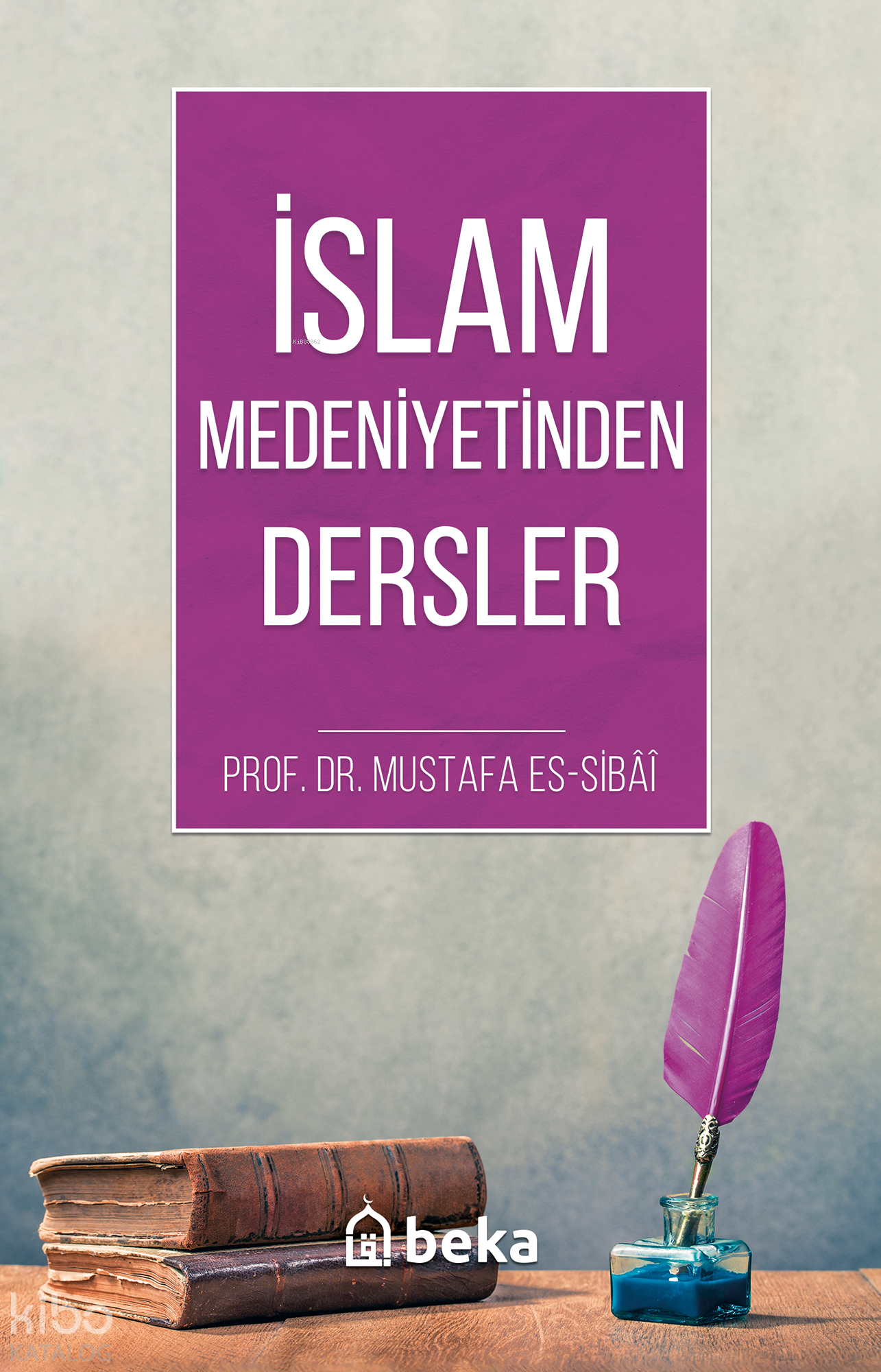  İslam Medeniyetinden Dersler | İslam Medeniyetinden Dersler | Mustafa Es Sibâî | Beka Yayınları | 9786257495875 