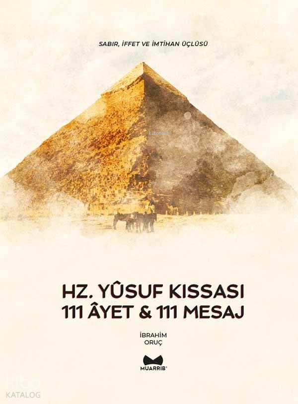 Hz Yusuf Kıssası 111 Ayet 111 Mesaj | Hz Yusuf Kıssası 111 Ayet 111 Mesaj | İbrahim Oruç | Muarrib | 9786057132826 