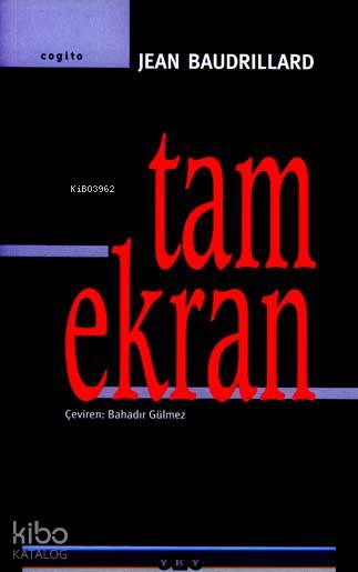  Tam Ekran | Tam Ekran | Jean Baudrillard | Bahadır Gülmez | Yapı Kredi Yayınları ( YKY ) | 9789750802782 