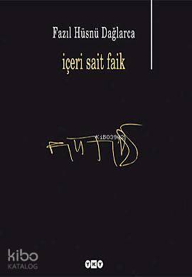  İçeri Sait Faik | İçeri Sait Faik | Fazıl Hüsnü Dağlarca | Yapı Kredi Yayınları ( YKY ) | 9789750814136 