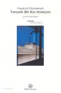  Yunanlı Bir Kız Aranıyor | Friedrich Dürrenmatt | Akşit Göktürk | Türkiye İş Bankası Kültür Yayınları | 9789754583878 | 