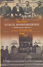  İstiklal Mahkemelerinde Sebilürreşadın Romanı | Eşref Edib | Fahrettin Gün | Beyan Yayınları | 9789754732924 | 