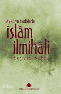  Ayet ve Hadislerle İslâm İlmihali | Ayet ve Hadislerle İslâm İlmihali | Seyyid Sabık | Pınar Yayınları | 9789753521758 
