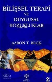  Bilişsel Terapi ve Duygusal Bozukluklar | Aaron T Beck | Aysun Türkcan | Litera Yayıncılık | 9789756329122 | 