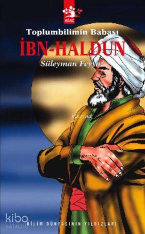  Toplumbiliminin Babası İbn Haldun | Toplumbiliminin Babası İbn Haldun | Süleyman Feyyaz | Ağaç Kitabevi Yayınları | 9789756628591 