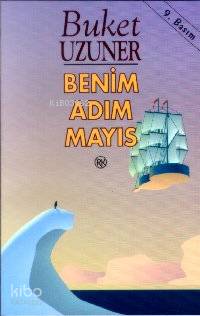  Benim Adım Mayıs | Buket Uzuner | Remzi Kitabevi | 9789751403889 | 