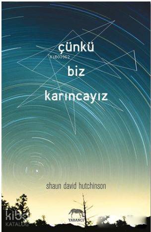  Çünkü Biz Karıncayız | Tuğçe Nida Sevin | Begüm Berkman Padar | Shaun David Hutchinson | Su Akaydın | Yabancı Yayınları | 9786059585521 | 