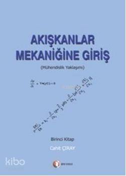  Akışkanlar Mekaniğine Giriş 1 Mühendislik Yaklaşımı | Cahit Çıray | Odtü Yayıncılık | 9789944344364 | 