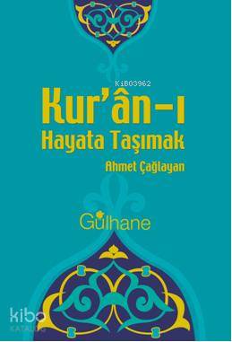  Kuranı Hayata Taşımak | Ahmet Çağlayan | Ensar Neşriyat | 9786055914127 | 