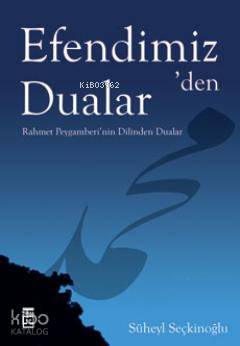  Efendimizden Dualar Rahmet Peygamberinin Dilinden Dualar | Süheyl Seçkinoğlu | Timaş Yayınları | 9786051143415 | 