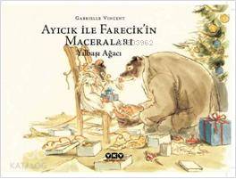  Ayıcık İle Farecikin Maceraları 6 Yılbaşı ağacı | Ayıcık İle Farecikin Maceraları 6 Yılbaşı ağacı | Gabrielle Vincent | Füsun Önen Pinard | Yapı Kredi Yayınları ( YKY ) | 9789750819131 