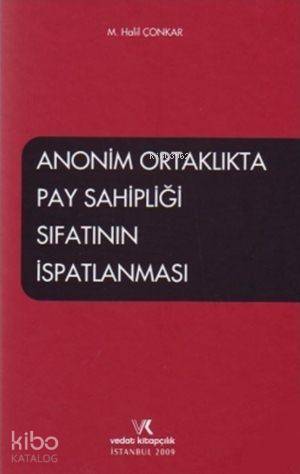  Anonim Ortaklıkta Pay Sahipliği Sıfatının İspatlanması | M Halil Çonkar | Vedat Kitapçılık | 9786054002399 | 