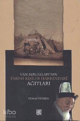  Van Kırgızlarının Tarihi Kişiler Hakkındaki Ağıtları | Yılmaz Öztekin | Palet Yayınları | 9786058749900 | 