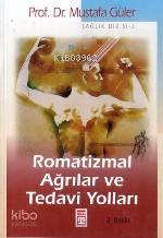  Romatizmal Ağrılar ve Tedavi Yolları | Mustafa Güler | Timaş Yayınları | 9789753621931 | 