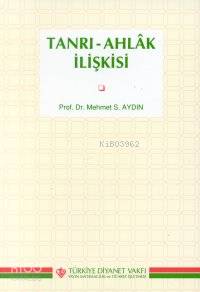  Tanrı Ahlak İlişkisi | Mehmet S Aydın | Türkiye Diyanet Vakfı Yayınları | 9789753890618 | 