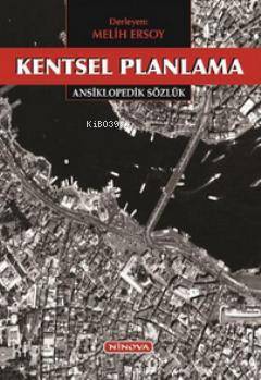  Kentsel Planlama Ansiklopedik Sözlük | Kentsel Planlama Ansiklopedik Sözlük | Melih Ersoy | Ninova Yayıncılık | 9786058844421 