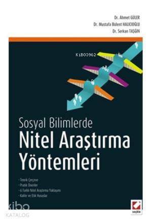  Nitel Araştırma Yöntemleri | Nitel Araştırma Yöntemleri | Ahmet Hamdi Güler | Mustafa Bülent Halıcıoğlu | Serkan Taşğın | Ahmet Hamdi GülerMustafa Bülent HalıcıoğluSerkan Taşğın | Seçkin Yayıncılık | 9789750226052 