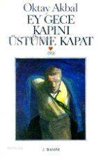  Ey Gece Kapını Üstüme Kapat | Oktay Akbal | Can Yayınları | 9789755100036 | 