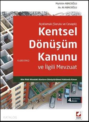  Kentsel Dönüşüm Kanunu ve İlgili Mevzuat Afet Riski Altındaki Alanların Dönüştürülmesi Hakkında Kanun | Kentsel Dönüşüm Kanunu ve İlgili Mevzuat Afet Riski Altındaki Alanların Dönüştürülmesi Hakkında Kanun | Muhittin Abacıoğlu | Ali Abacıoğlu | Muhittin AbacıoğluAli Abacıoğlu | Seçkin Yayıncılık | 9789750226717 