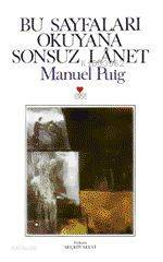  Bu Sayfaları Okuyana Sonsuz Lanet | Manuel Puıg | Selvi Seçkin | Can Yayınları | 9789755102436 | 