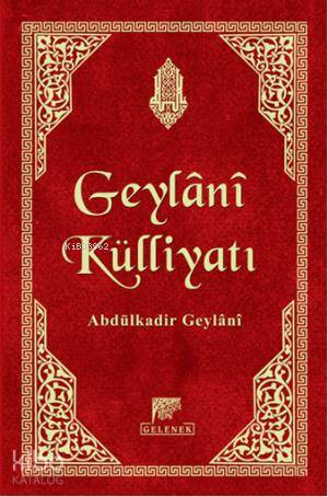  Geylani Külliyatı El Fethur Rabbani / Futuhul Gayb / Yolun Esasları / Sırların Sırrı | Abdülkadir Geylani | Ali Yasin Altuncu | Gelenek Yayıncılık | 9786054810147 | 